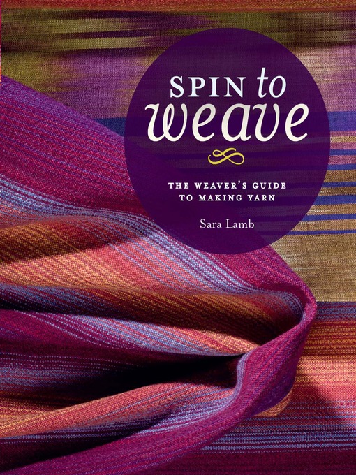 Title details for Spin to Weave by Sara Lamb - Available